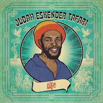 Life by Judah Eskender Tafari