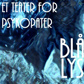 Blålys by Et Teater For Psykopater