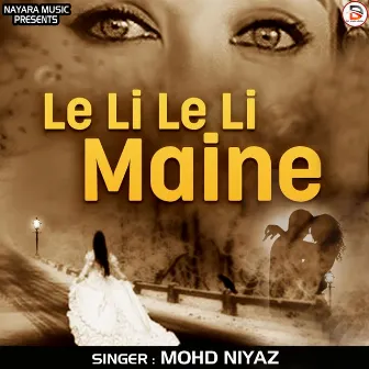 Le Li Le Li Maine (Hindi) by Mohd Niyaz