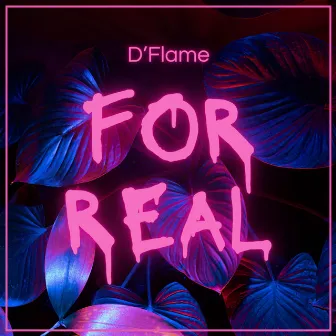 For Real by DFLM