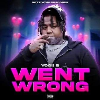 Went Wrong by Yogii B