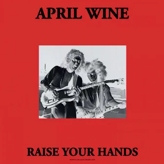 Raise Your hands (Live 1980) by April Wine