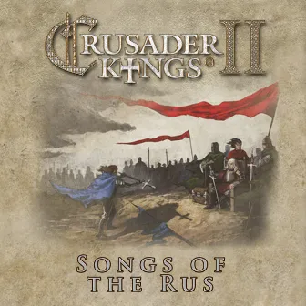 Crusaders Kings II: Songs of the Rus by Andreas Waldetoft