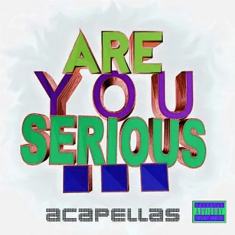 Are You Serious (Acapellas) by Are You Serious