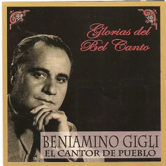 Glorias del Bel Canto - El Cantor del Pueblo by Beniamino Gigli