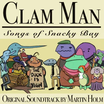 Clam Man: Songs of Snacky Bay (Original Soundtrack) by Martin Holm