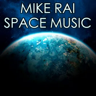 Space Music by Mike Rai