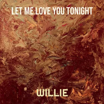 Let Me Love You Tonight by Willie