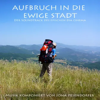 Aufbruch in die ewige Stadt (Der Soundtrack des epischen Dia Cinema) by Jona Pesendorfer