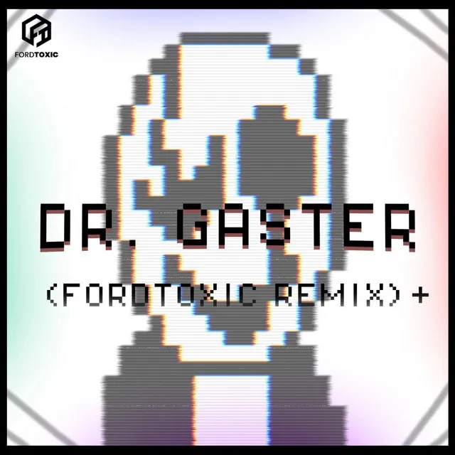 Dr. Gaster - fordtoxic Remix