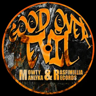 Good Over Evil by Mowty Mahlyka