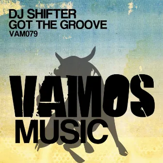 Got the Groove by DJ Shifter