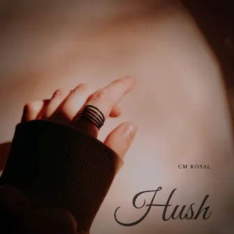 Hush by CM Rosal