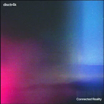 Connected Reality by disctr4k