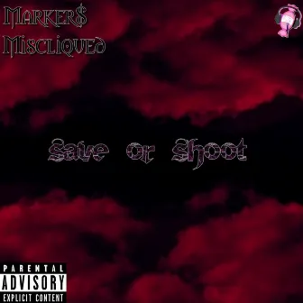 Save or Shoot by Marker$