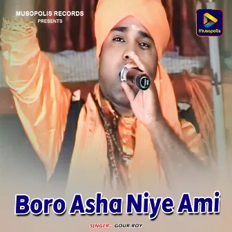 Boro Asha Niye Ami by Gour Roy