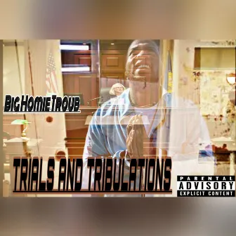 Trials and Tribulations by Big Homie Troub