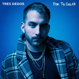 Por Tu Culpa by Tres Dedos