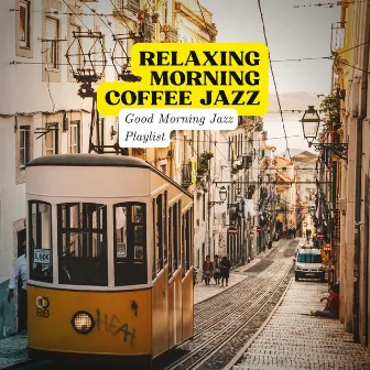 Good Morning Jazz Playlist by Relaxing Morning Coffee Jazz