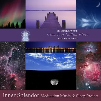 The Tranquility of the Classical Indian Flute With Vivek Sonar by Inner Splendor Sleep Music and Relaxation Project