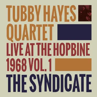 The Syndicate - Live at the Hopbine 1968 by Tubby Hayes Quartet