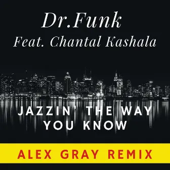 Jazzin' the Way You Know (Alex Gray Remix) by Dr.Funk