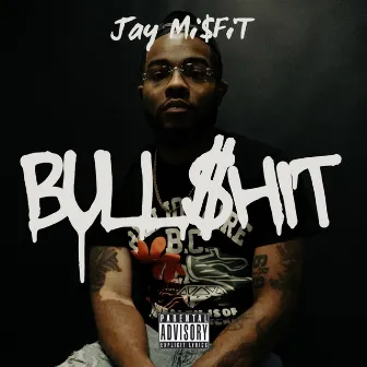 Bull$hit by Jay Mi$FiT