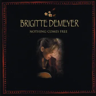 Nothing Comes Free by Brigitte DeMeyer