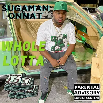 Whole Lotta by Sugaman Onnat