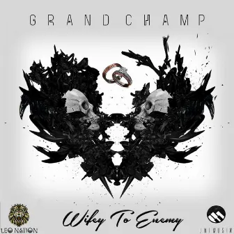 Wifey to Enemy by Grand Champ