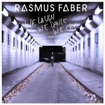 We Laugh We Dance We Cry (feat. Linus Norda) by Rasmus Faber