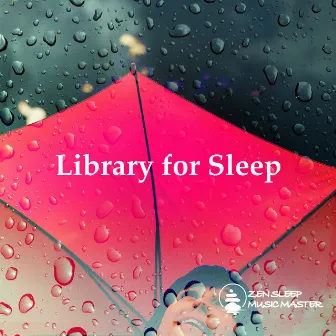 Library for Sleep by Zen Sleep Music Master