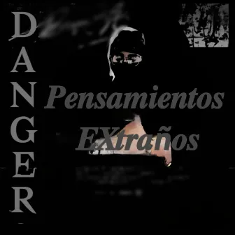 Pensamientos EXtraños by Danger