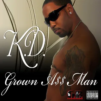 Grown A$$ Man by K.D.