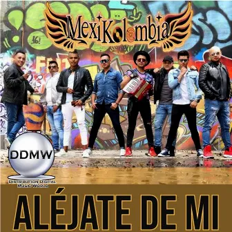 Aléjate de Mi by Mexikolombia