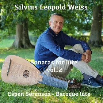 Silvius Leopold Weiss: Sonatas for Lute, Vol. 2 by Espen Sørensen