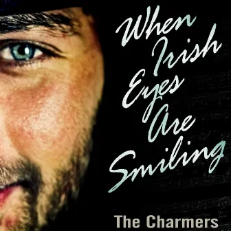 When Irish Eyes Are Smiling by Charmers