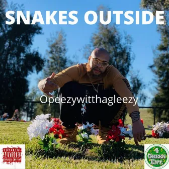 Snakes Outside by OpeezyWitThaGleezy