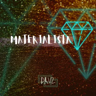 Materialista by Davz