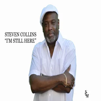 I'm Still Here - Single by Steven Collins