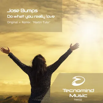 Do What You Really Love by Jose Bumps