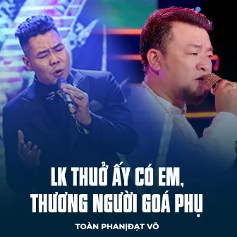 LK Thuở Ấy Có Em, Thương Người Goá Phụ by Toàn Phan