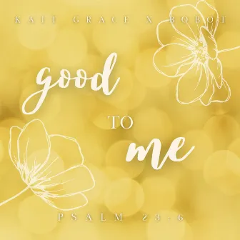 good to me by kait grace