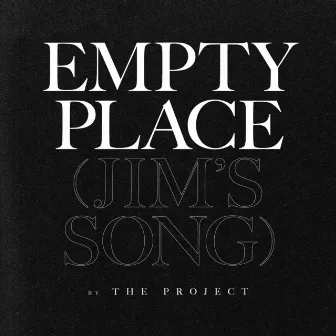 Empty Place (Jim's Song) by The Project