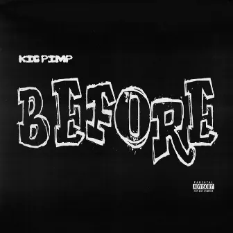 Before by Kic Pimp