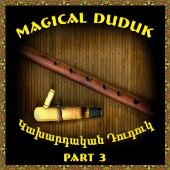 Magical Duduk 3 by Harutyun Gevorgyan