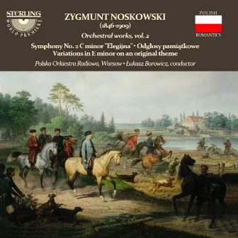 Noskowski: Orchestral Works, Vol. 2 by Zygmunt Noskowski