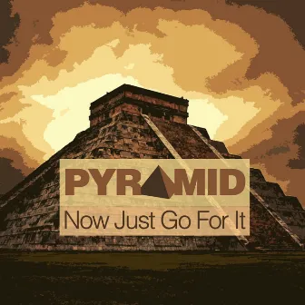 Now Just Go for It (Remastered) by Pyramid