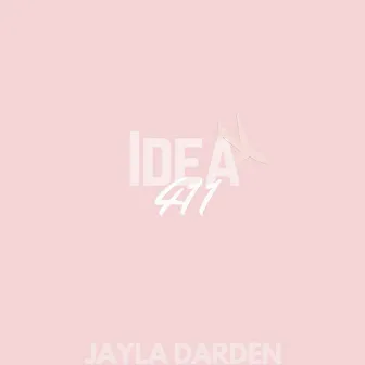 Idea 411 by Jayla Darden