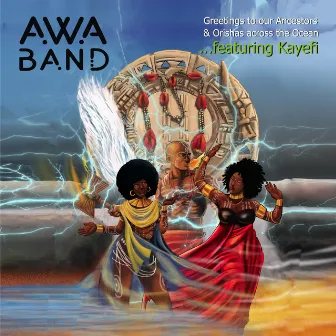 Greetings to Our Ancestors / Orisha Across the Ocean (Orisha Mix) (feat. Kayefi Osha) by Awa Band